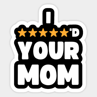 FUNNY I FIVE STARRED YOUR MOM JOKE Sticker